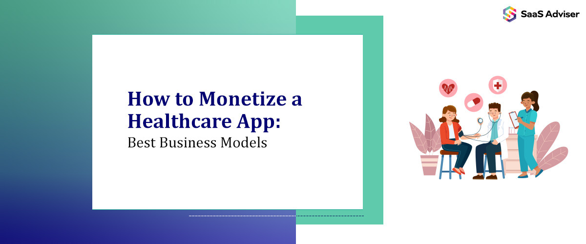 How to Monetize a Healthcare App: Best Business Models